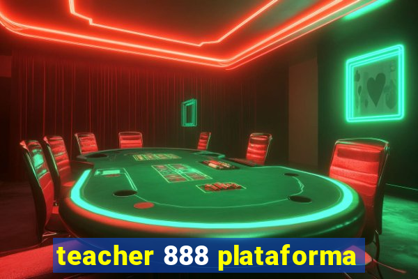 teacher 888 plataforma