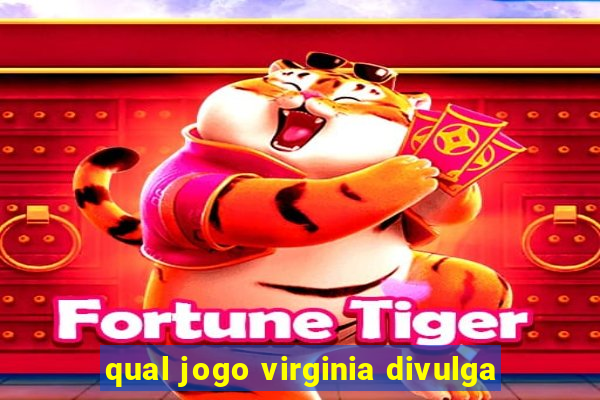 qual jogo virginia divulga