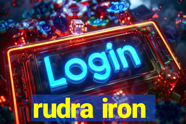 rudra iron