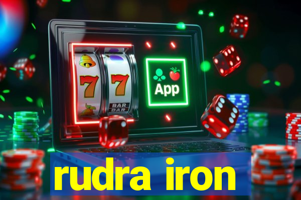 rudra iron