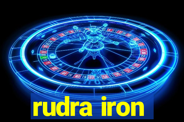 rudra iron