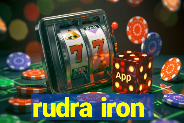 rudra iron