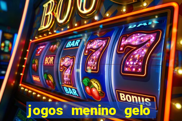 jogos menino gelo menina lava