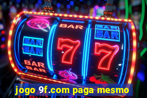 jogo 9f.com paga mesmo