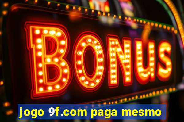 jogo 9f.com paga mesmo