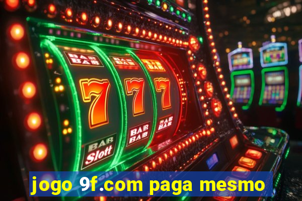 jogo 9f.com paga mesmo