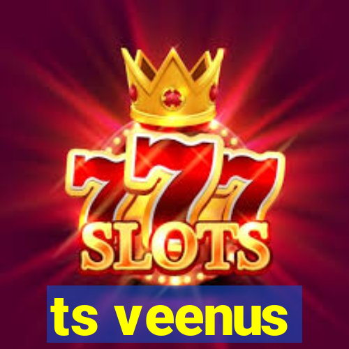 ts veenus