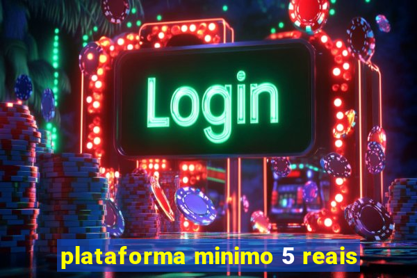 plataforma minimo 5 reais