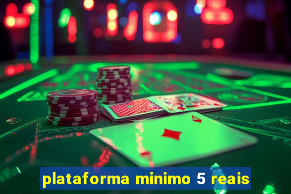 plataforma minimo 5 reais