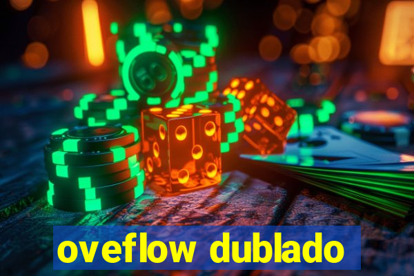 oveflow dublado