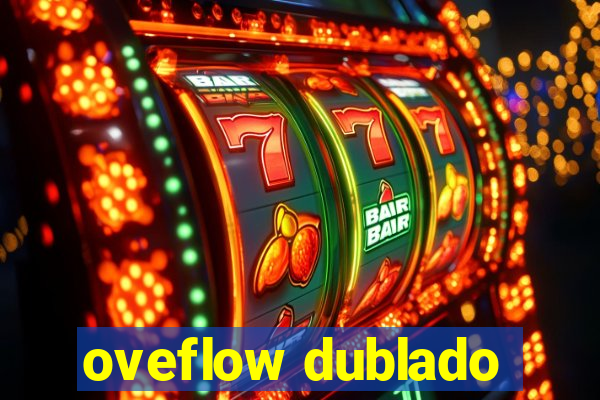 oveflow dublado