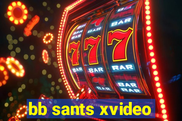 bb sants xvideo