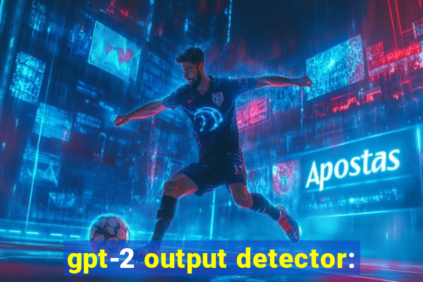 gpt-2 output detector: