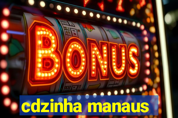 cdzinha manaus