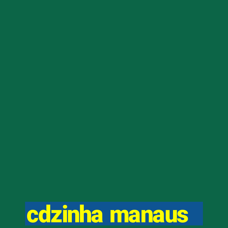 cdzinha manaus