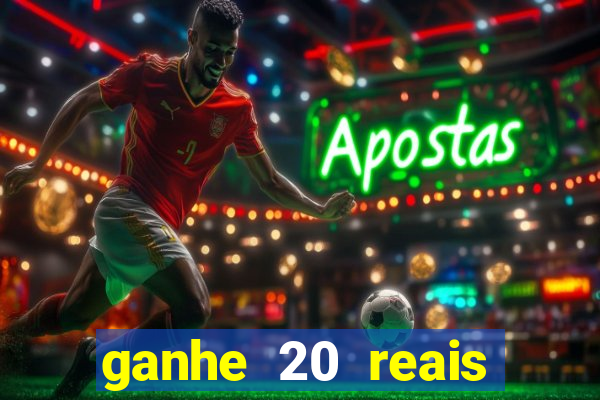 ganhe 20 reais para apostar cassino