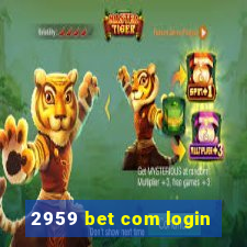 2959 bet com login