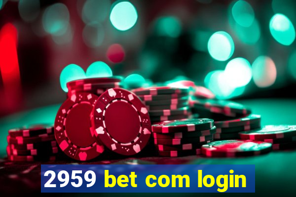 2959 bet com login