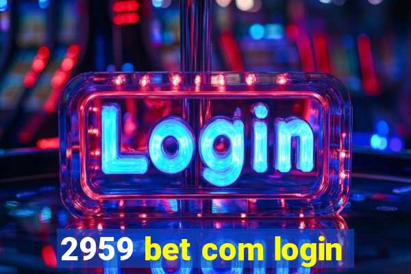 2959 bet com login