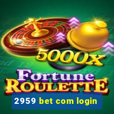 2959 bet com login