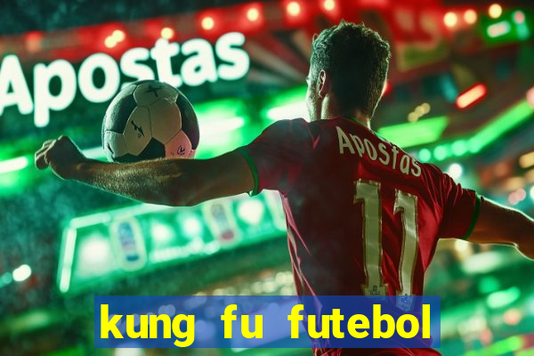 kung fu futebol clube dublado online