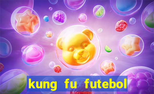 kung fu futebol clube dublado online