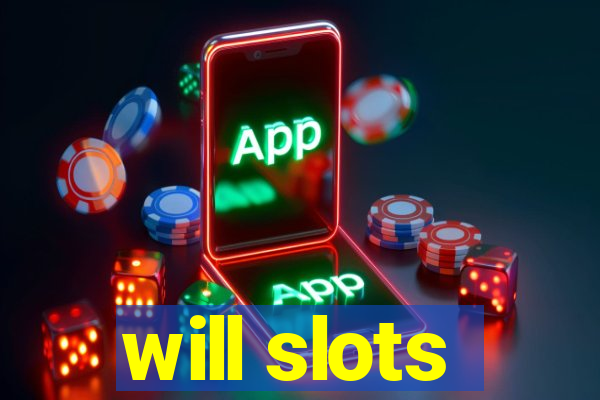 will slots