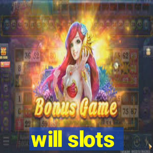 will slots