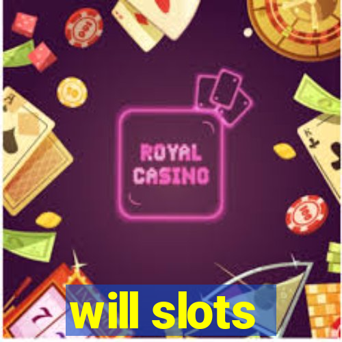 will slots