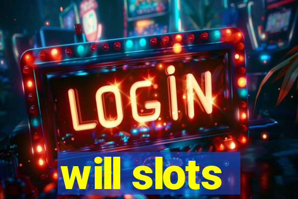 will slots