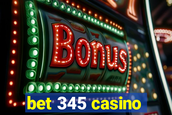 bet 345 casino