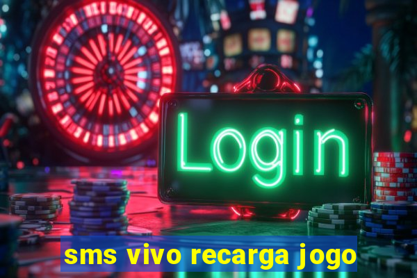 sms vivo recarga jogo