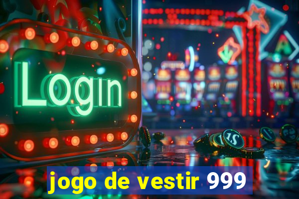 jogo de vestir 999