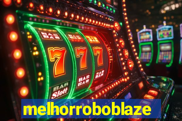 melhorroboblaze