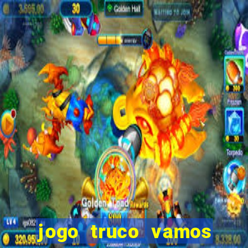 jogo truco vamos paga mesmo