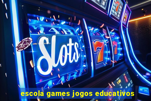 escola games jogos educativos