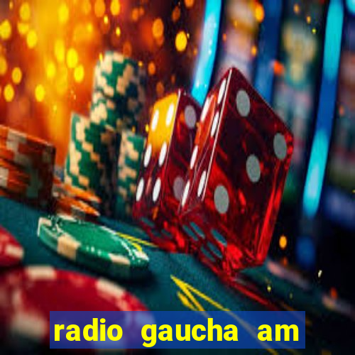 radio gaucha am 600 porto alegre rs