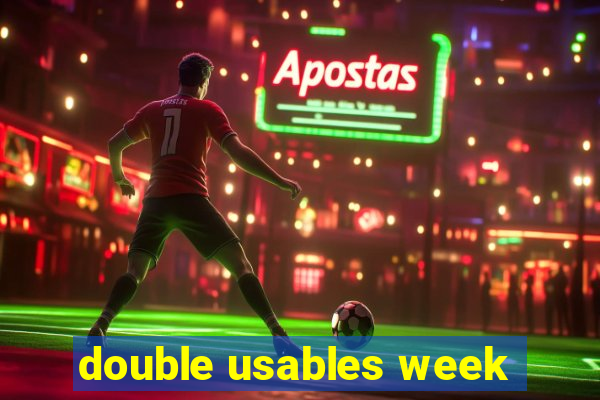 double usables week