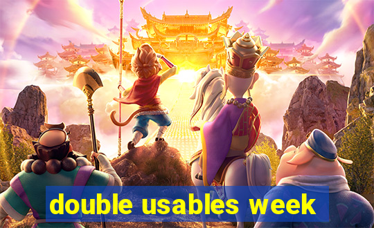 double usables week