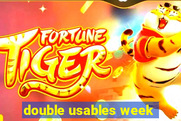 double usables week