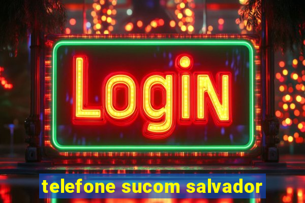 telefone sucom salvador