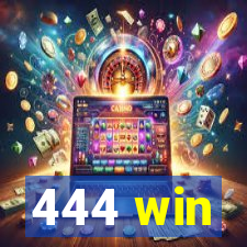 444 win