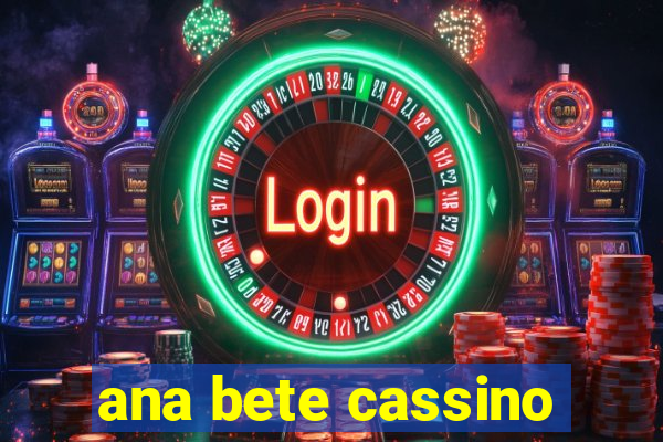 ana bete cassino