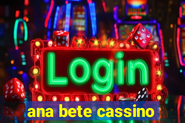 ana bete cassino