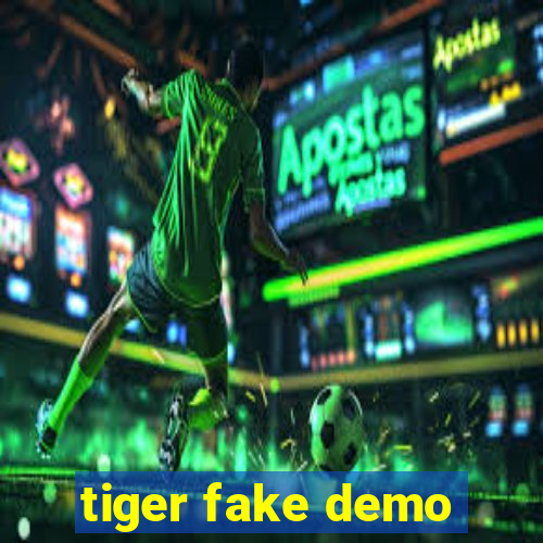 tiger fake demo