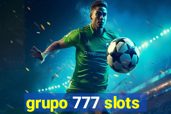 grupo 777 slots