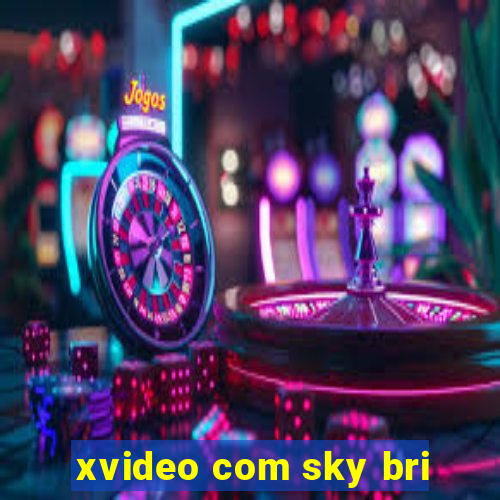 xvideo com sky bri