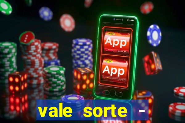 vale sorte - resultado hoje