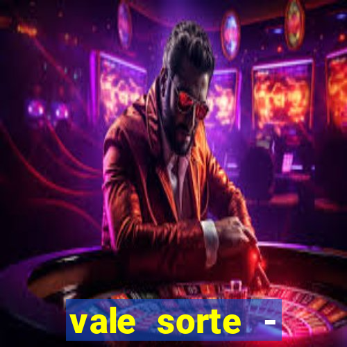 vale sorte - resultado hoje