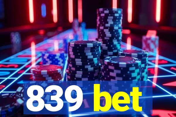 839 bet